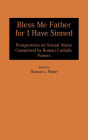 Bless Me Father for I Have Sinned: Perspectives on Sexual Abuse Committed by Roman Catholic Priests