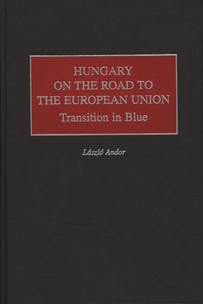 Hungary on the Road to the European Union: Transition in Blue