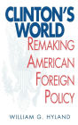 Alternative view 2 of Clinton's World: Remaking American Foreign Policy