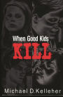 When Good Kids Kill / Edition 1