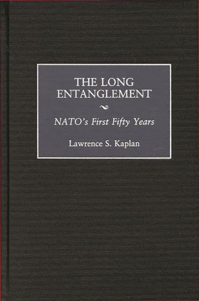 The Long Entanglement: NATO's First Fifty Years