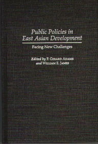 Title: Public Policies in East Asian Development: Facing New Challenges, Author: F. Gerard Adams