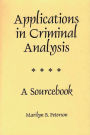 Applications in Criminal Analysis: A Sourcebook / Edition 1