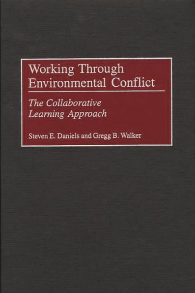 Working Through Environmental Conflict: The Collaborative Learning Approach / Edition 1