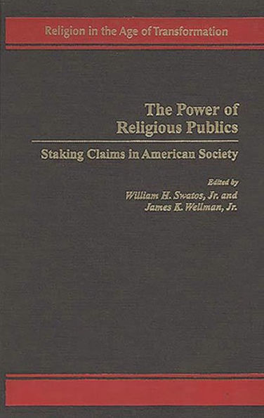 The Power of Religious Publics: Staking Claims in American Society