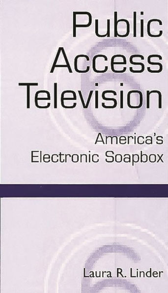 Public Access Television: America's Electronic Soapbox