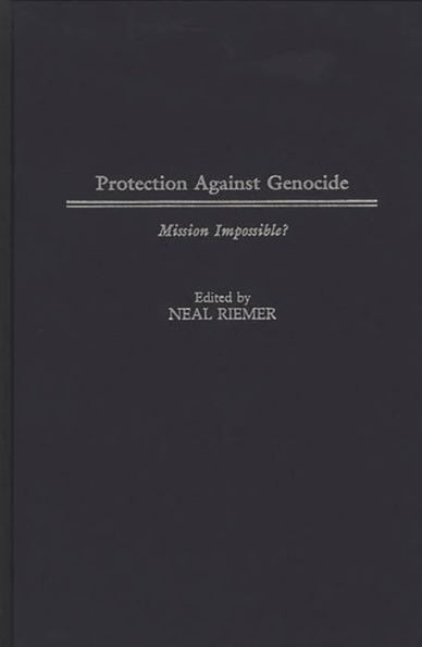 Protection Against Genocide: Mission Impossible?
