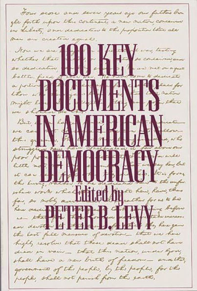 100 Key Documents in American Democracy / Edition 1