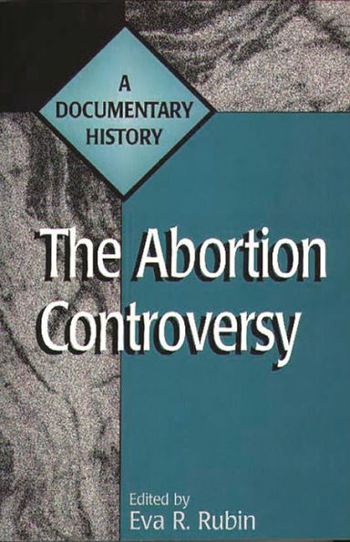 The Abortion Controversy: A Documentary History