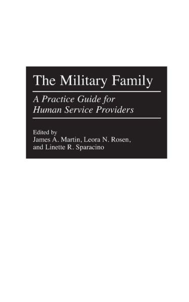 The Military Family: A Practice Guide for Human Service Providers / Edition 1