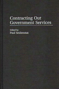 Title: Contracting Out Government Services / Edition 1, Author: Paul Seidenstat