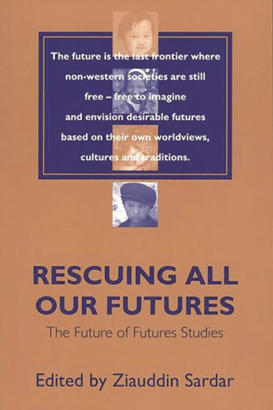 Rescuing All Our Futures: The Future of Futures Studies