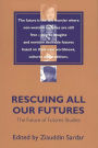 Rescuing All Our Futures: The Future of Futures Studies