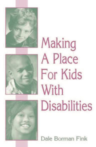 Title: Making A Place For Kids With Disabilities, Author: Dale B. Fink