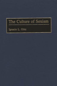 Title: The Culture of Sexism, Author: Ignacio L. Gotz