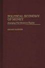 Political Economy of Money: Emerging Fiat Monetary Regime / Edition 1