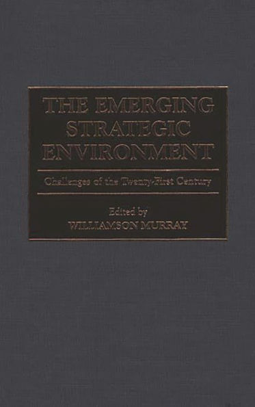 The Emerging Strategic Environment: Challenges of the Twenty-First Century