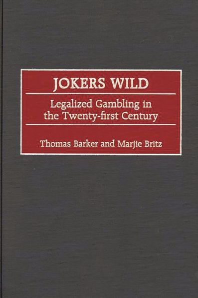 Jokers Wild: Legalized Gambling in the Twenty-first Century / Edition 1