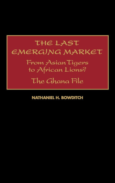 The Last Emerging Market: From Asian Tigers to African Lions? The Ghana File