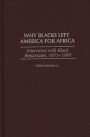 Why Blacks Left America for Africa: Interviews with Black Repatriates, 1971-1999