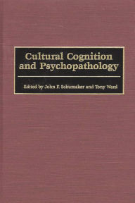 Title: Cultural Cognition and Psychopathology / Edition 1, Author: John F. Schumaker