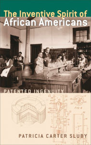 Title: The Inventive Spirit of African Americans: Patented Ingenuity, Author: Patricia Carter Sluby