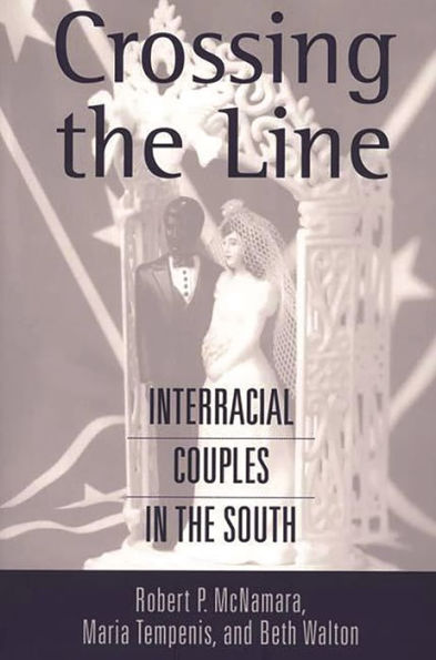 Crossing the Line: Interracial Couples in the South / Edition 1