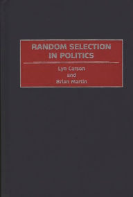 Title: Random Selection in Politics, Author: Lyn Carson