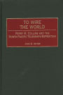 To Wire the World: Perry M. Collins and the North Pacific Telegraph Expedition