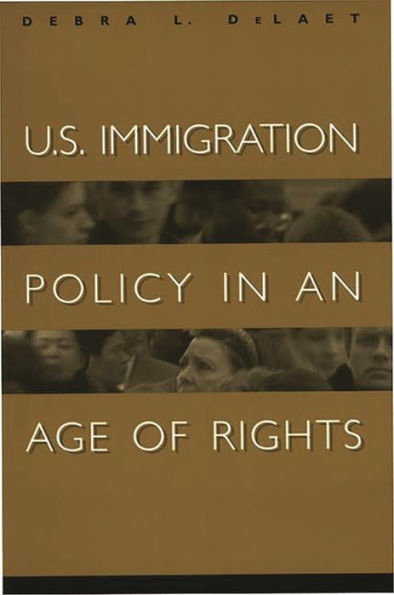 U.S. Immigration Policy in an Age of Rights / Edition 1
