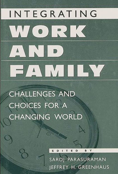 Integrating Work and Family: Challenges and Choices for a Changing World / Edition 1