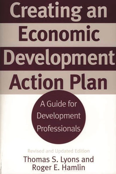 Creating an Economic Development Action Plan: A Guide for Development Professionals, 2nd Edition / Edition 2
