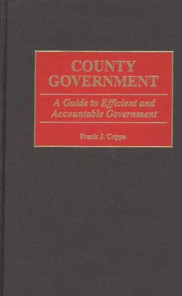 County Government: A Guide to Efficient and Accountable Government / Edition 1