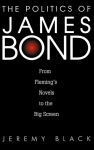 Alternative view 2 of The Politics of James Bond: From Fleming's Novels to the Big Screen