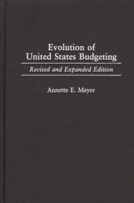 Title: Evolution of United States Budgeting / Edition 2, Author: Annette Meyer