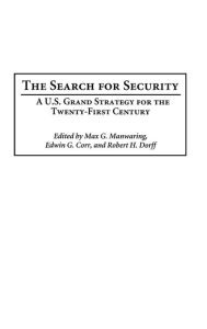 Title: The Search for Security: A U.S. Grand Strategy for the Twenty-First Century, Author: Max Manwaring