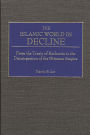 The Islamic World in Decline: From the Treaty of Karlowitz to the Disintegration of the Ottoman Empire