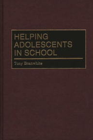 Title: Helping Adolescents in School, Author: Tony Branwhite