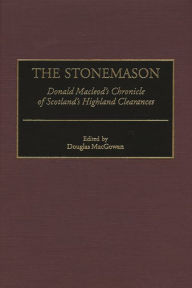 Title: The Stonemason: Donald Macleod's Chronicle of Scotland's Highland Clearances, Author: Douglas MacGowan