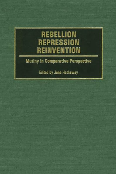 Rebellion, Repression, Reinvention: Mutiny in Comparative Perspective