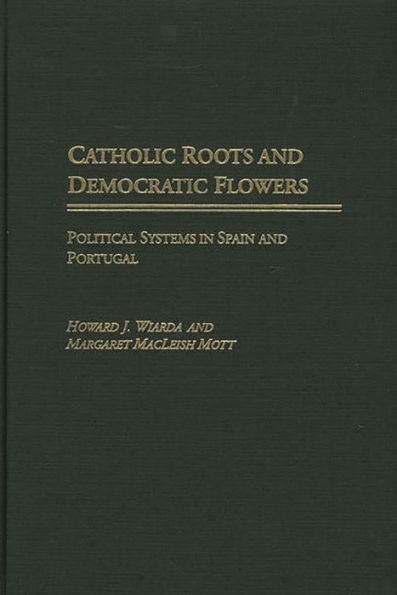 Catholic Roots and Democratic Flowers: Political Systems in Spain and Portugal