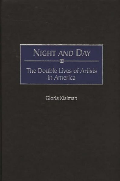 Night and Day: The Double Lives of Artists in America