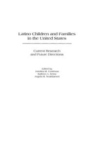 Title: Latino Children and Families in the United States: Current Research and Future Directions, Author: Josefina M. Contreras