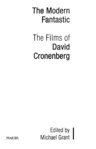 Title: The Modern Fantastic: The Films of David Cronenberg, Author: Michael Grant