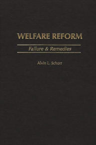 Title: Welfare Reform: Failure & Remedies, Author: Alvin L. Schorr