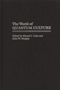 Title: The World of Quantum Culture, Author: Manuel J. Caro