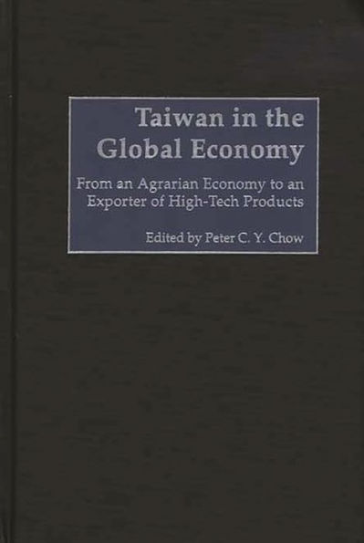 Taiwan in the Global Economy: From an Agrarian Economy to an Exporter of High-Tech Products