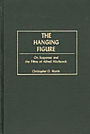 The Hanging Figure: On Suspense and the Films of Alfred Hitchcock