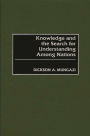 Knowledge and the Search for Understanding Among Nations