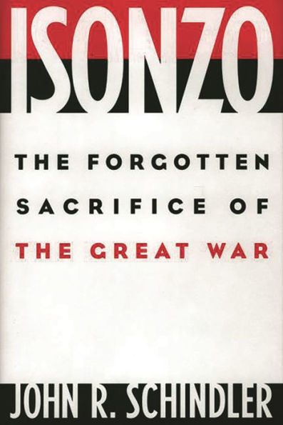 Isonzo: The Forgotten Sacrifice of the Great War